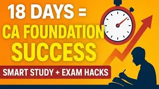 Clear CA Foundation Exam in 18 Days | Guaranteed Success Tips