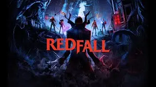 Redfall охотники на вампиров !!! Добро пожаловать в Redfall Ч1 !