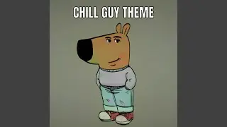 Chill Guy Theme - Meme Song