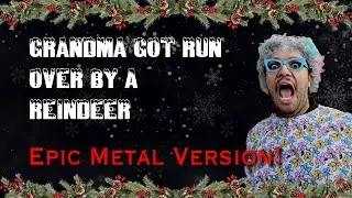 Grandma Got Run Over by a Reindeer (EPIC METAL VERSION!)