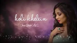 Holi Khelein | Begum Jaan | Shreya Ghoshal AVS