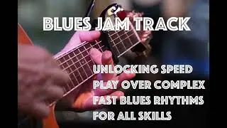 Unlocking Speed/ Play Over Complex Fast Blues Rhythms for all Skills