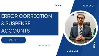 Error Correction & Suspense Accounts | Part 5 | Ahmed Saya