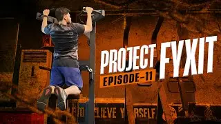 Project FYXIT Episode - 11 | PULL DAY | Balance is important