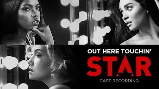 Out Here Touchin' (Full Song) | Season 2 | STAR