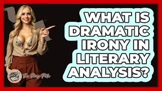 What Is Dramatic Irony in Literary Analysis?