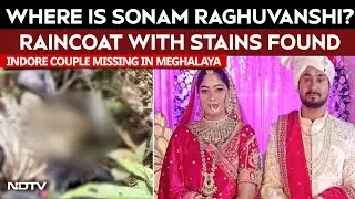 Indore Couple Missing In Meghalaya | Indore Couple Case: Where Is Sonam Raghuvanshi?