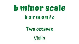 B MINOR (h-moll) HARMONIC scale (two octaves) TUTORIAL for Violin (PLAY ALONG)