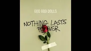 Goo Goo Dolls - Nothing Lasts Forever (Instrumental + Five Stems)