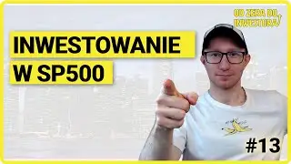 Jak inwestować w S&P 500? | Od Zera do Inwestora