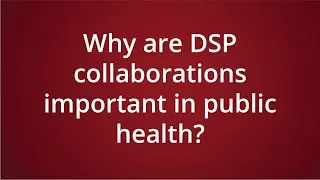 What is public health and why are DSP collaborations important in reducing the spread of COVID-19?