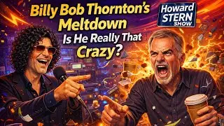 Billy Bob Thornton's Meltdown: Is He Really That Crazy? | The Howard Stern Show