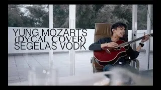 SEGELAS VODK - YUNG MOZARTS [DYCAL COVER]