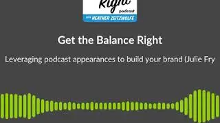 Leveraging podcast appearances to build your brand (Julie Fry from Your Expert Guest)