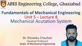 Lecture 8 (Unit 5) || Mechanical Actuation System || Fundamentals of Mechanical Engineering (FME)