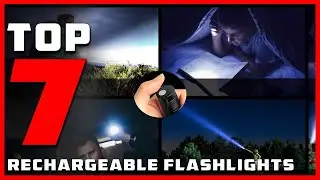 7 Best Rechargeable Flashlights for Home and Outdoors