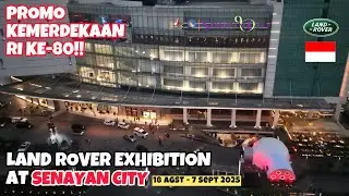 PAMERAN LAND ROVER DI SENAYAN CITY 2025 | PROMO KEMERDEKAAN RI KE-80 | DEALER LAND ROVER INDONESIA