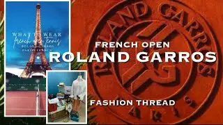 French Open Tennis Roland Garros Fashion Threads : Episode 222 What to wear at French Open tennis  ?