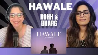 HAWALE (@rohh x @Bharg) REACTION!