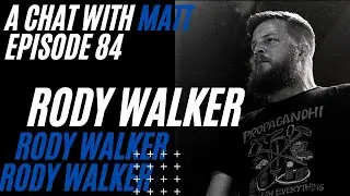 ACWM - Episode 84 w/ Rody Walker