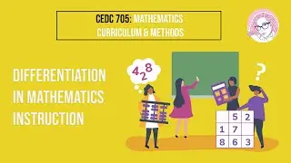CEDC 705/705.5:Math Curriculum & Methods - Differentiation in Mathematics Instruction