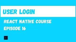User Login. React Native Beginner Project Course.#16