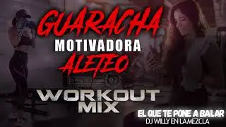 MIX DE GUARACHA MOTIVADORA ALETEO PARA HACER EJERCICIO WORKOUT MIX 2021/2022