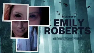 The Ghost of Emily Roberts (Short Horror Film)