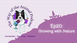 EP20 Growing with Nature - Podcast