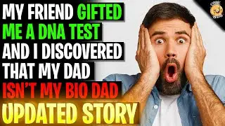 Friend Gifted Me A DNA Test And I Discovered My Dad Isn't My Bio Dad r/Relationships