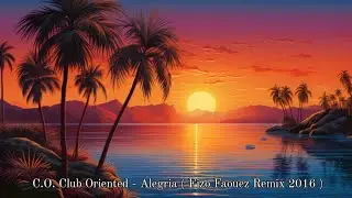 C.O. Club Oriented - Alegria ( Fizo Faouez Remix 2016 ) Teaser