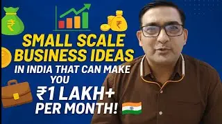 Small Scale Business Ideas in India That Can Make You ₹1 Lakh+ Per Month! भारत में लघु व्यवसाय 