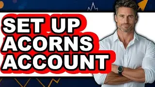 How to Set Up Acorns Account (Full Guide)