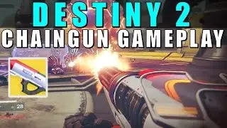 Destiny 2: CHAIN GUN GAMEPLAY! NEW EXOTIC WEAPON!