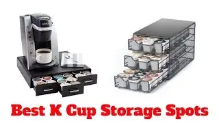 Best K Cup Storage Spots 2018 | Top 5 List