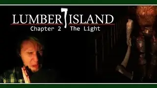 Lumber Island | HE'S BACK! ;_; ... | Chapter 2 The Light (Indie Horror Game)