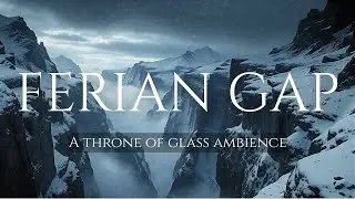 Throne of Glass Ambience | Ferian Gap Storm | Dark Mountain Fantasy Soundscape