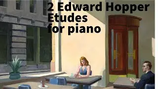 2 EDWARD HOPPER ETUDES for piano - Graham Nathan Harris