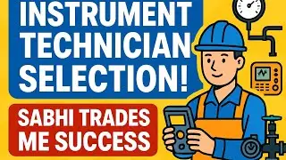 Instrument Technician का selection सिर्फ़ एक trade में नहीं, बल्कि सभी ट्रेड में।।