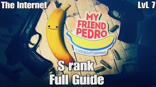 My Friend Pedro: S-Rank The Internet - Level 7 Guide (Full Playlist)