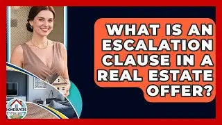 What Is An Escalation Clause In A Real Estate Offer? - Home Buyers and Sellers Guide