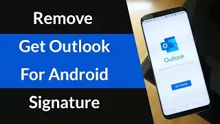 How to Remove Get Outlook For Android Signature?