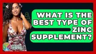 What Is The Best Type Of Zinc Supplement? - Holistic Balance And Bliss