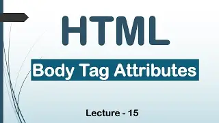 HTML5 Body Tag Attributes| Lec 15| HTML|CSS|JavaScript