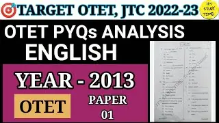 🎯TARGET OTET, JTC 2022-23 || OTET PYQs ANALYSIS || ENGLISH || Year - 2013 || OTET (Paper 1) ||