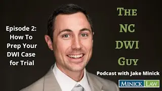 Episode 2: How to Prep Your DWI Case for Trial - NC DWI Guy Podcast