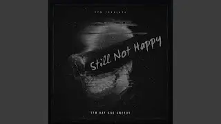 Still Not Happy (feat. G Weedy)