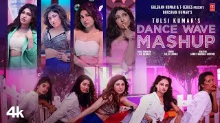 Tulsi Kumar's Dance Wave Mashup | New Mashup 2022 | Dance Mashup Songs | Bhushan Kumar