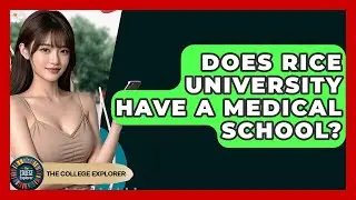 Does Rice University Have A Medical School? - The College Explorer