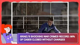 Israel's Shocking War Crimes Record: 88% of Cases Closed Without Charges
